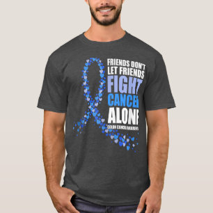 Freunde lasse nicht, allein mit Colon Krebs zu bek T-Shirt
