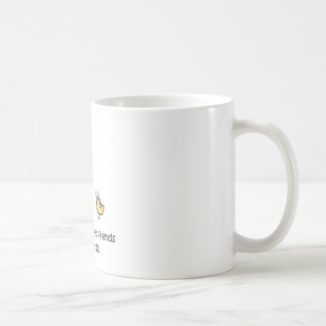 Freunde lassen Freunde Freunde nicht essen Kaffeetasse (Rechts)