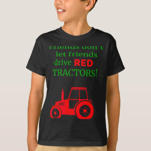Freunde lassen Freunde keine roten Traktoren fahre T-Shirt