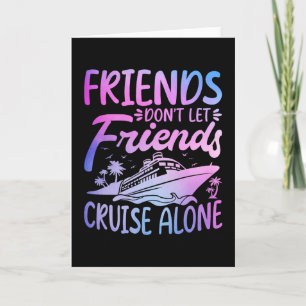 Freunde lassen Freunde nicht allein auf Kreuzfahrt Karte