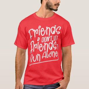 Freunde lassen Freunde nicht alleine joggen Sport T-Shirt