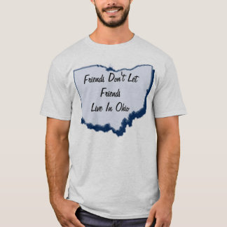 Freunde lassen Freunde nicht in Ohio wohnen T-Shirt