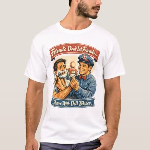 Freunde lassen Freunde nicht mit stumpfen Klingen T-Shirt