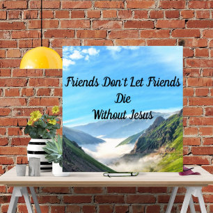 Freunde lassen Freunde nicht ohne Jesus sterben Poster