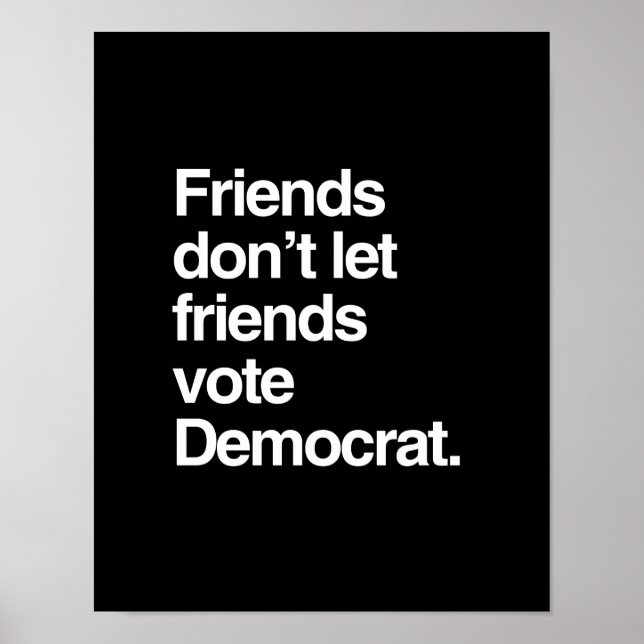 FREUNDE LIESS FREUNDE NICHT, DEMOKRAT ABSTIMMEN -. POSTER (Vorne)