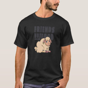 Freunde nicht zu essen, die ich nicht zu Hause ess T-Shirt