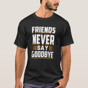 Freunde sagen niemals "Goodbye Loyalty" T-Shirt