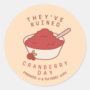 FREUNDE™  Sie haben den Cranberry Day ruiniert Runder Aufkleber