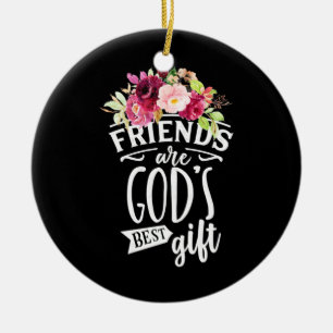 Freunde sind das beste Geschenk Gottes Keramik Ornament