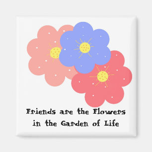 Freunde sind die Blumen Magnet