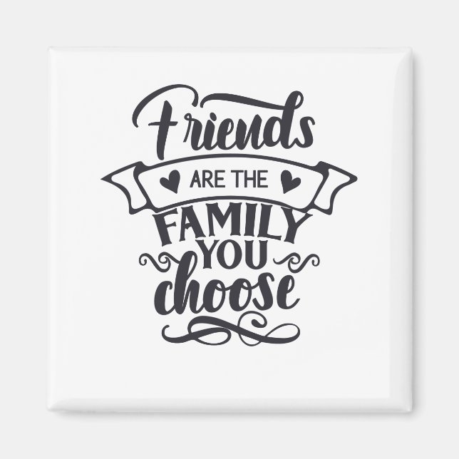 Freunde sind die Familie, die du bist Magnet (Vorne)