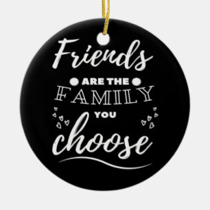 Freunde sind die Familie, die man sich aussucht Kl Keramik Ornament