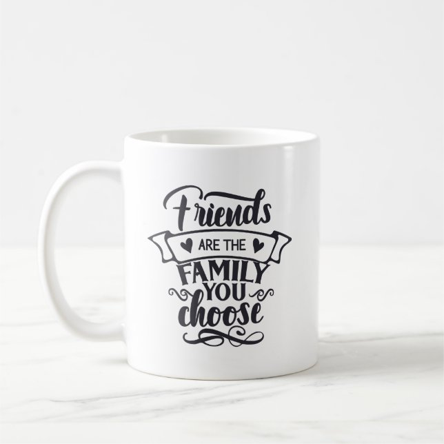 Freunde sind die Familie, die Sie wählen Kaffeetasse (Links)