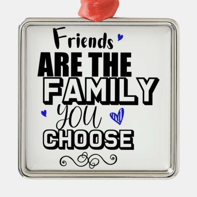 Freunde sind die Familie, die Sie wählen Ornament Aus Metall (Vorne)