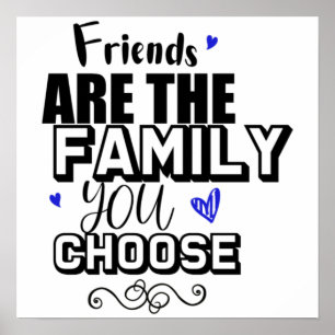 Freunde sind die Familie, die Sie wählen Poster