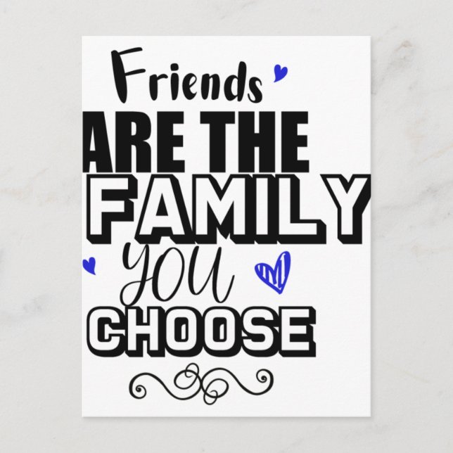 Freunde sind die Familie, die Sie wählen Postkarte (Vorderseite)
