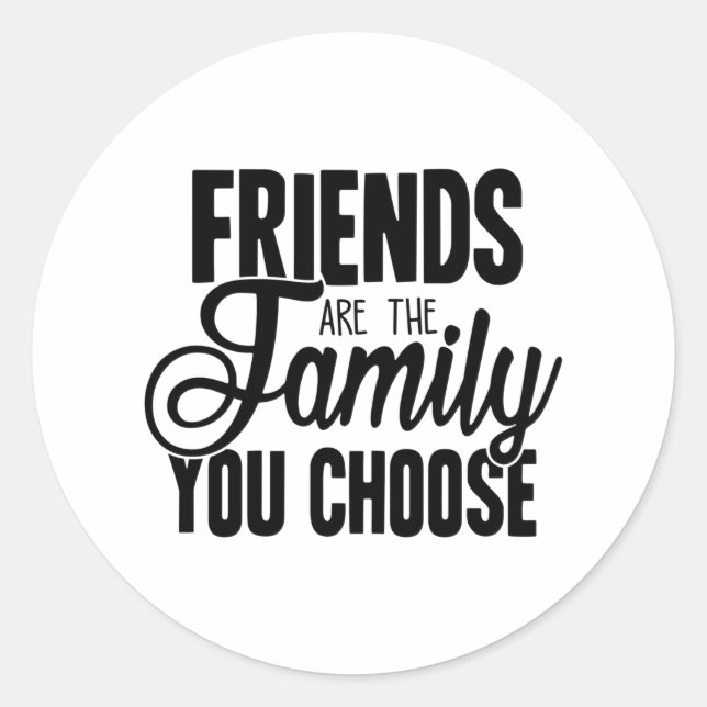 Freunde sind die Familie, die Sie wählen Runder Aufkleber (Vorderseite)