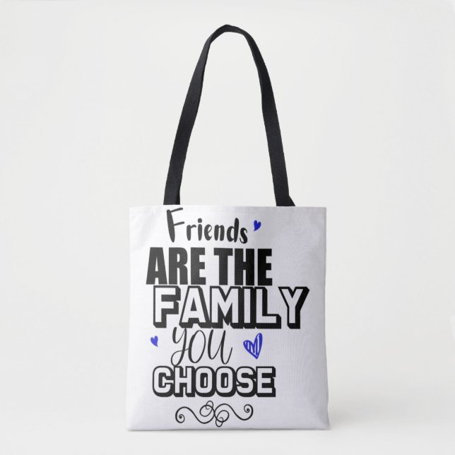 Freunde sind die Familie, die Sie wählen Tasche (Vorderseite)