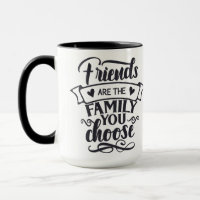 Freunde sind die Familie, die Sie wählen Tasse