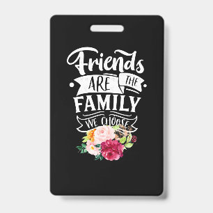 Freunde sind die Familie, die wir wählen Ausweis