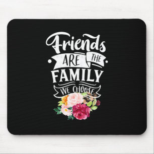 Freunde sind die Familie, die wir wählen Mousepad