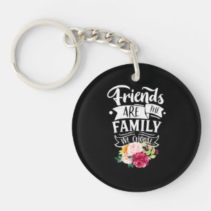 Freunde sind die Familie, die wir wählen Schlüsselanhänger
