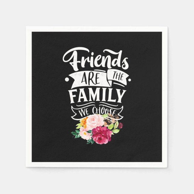 Freunde sind die Familie, die wir wählen Serviette (Vorderseite)