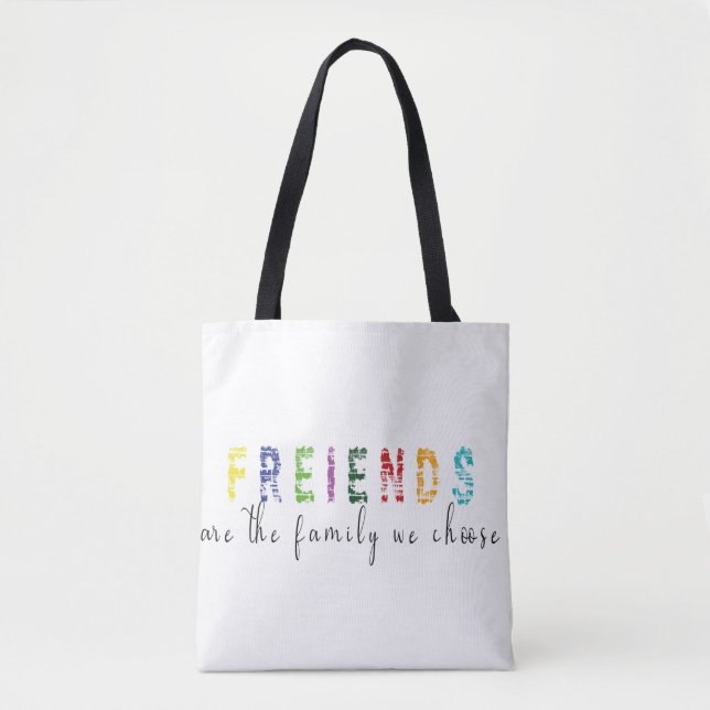 Freunde sind die Familie, die wir wählen Tasche (Vorderseite)