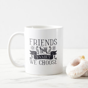 Freunde sind Familie, die wir Kaffee-Tasse wählen Kaffeetasse