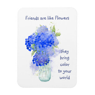 Freunde sind wie Blume, die sie bringen Color Quot Magnet