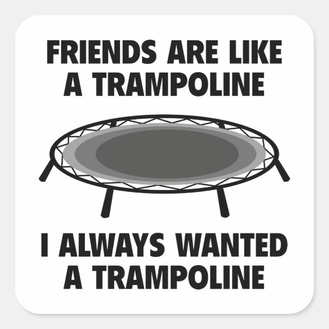 Freunde sind wie ein Trampolin Quadratischer Aufkleber (Vorderseite)