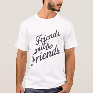 Freunde werden Freunde sein T-Shirt