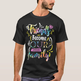 Freunde werden unsere ausgewählte Familie Freundsc T-Shirt