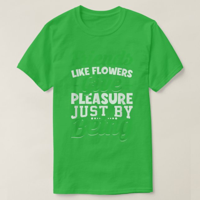 Freunde wie Blume geben Vergnügen JustFriendship T-Shirt (Design vorne)