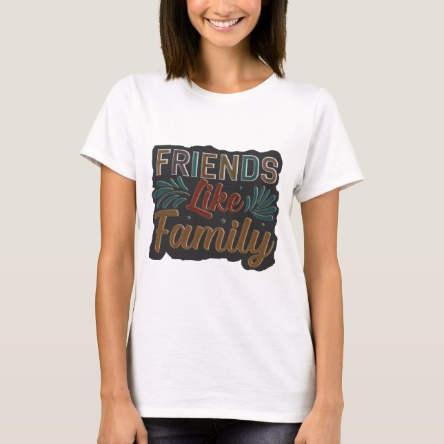 Freunde wie Familie T-Shirt (Vorderseite)