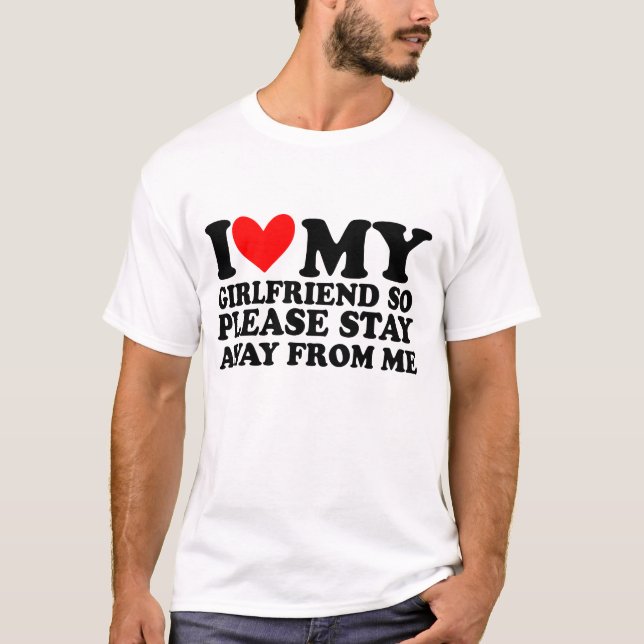 Freundin, bitte Bleibe weg von mir T-Shirt (Vorderseite)