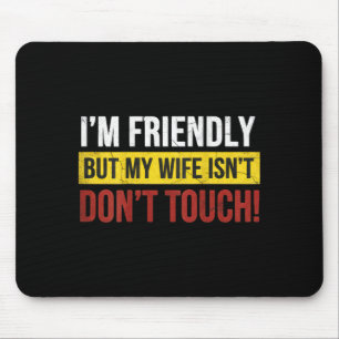 Freundlich, aber Ehefrau nicht - Finger weg - Ehe Mousepad