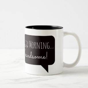 Freundliche Tassen: "Guter Morgen, hübsch " Zweifarbige Tasse