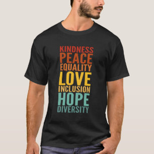 Freundlichkeit Frieden Gleichheit Liebe Inklusion  T-Shirt
