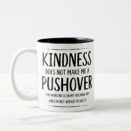 Freundlichkeit ist nicht Gemein, ein Pushover zu s Zweifarbige Tasse