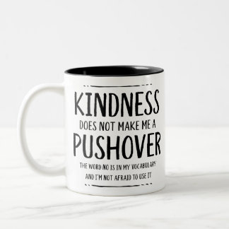 Freundlichkeit ist nicht Gemein, ein Pushover zu s Zweifarbige Tasse