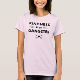 Freundlichkeit ist so Gangster-T-Shirt T-Shirt