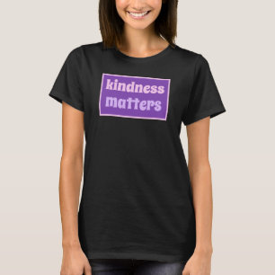 Freundlichkeit ist wichtig T - Shirt