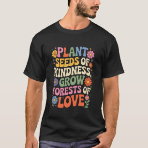 Freundlichkeit Liebe Pflanze Samen der Freundlichk T-Shirt