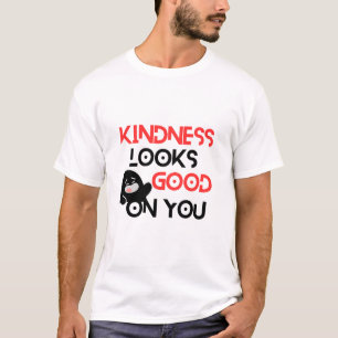 Freundlichkeit steht dir gut – Positive Botschaft  T-Shirt
