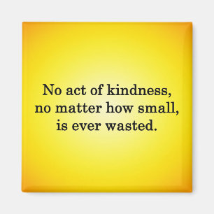 Freundlichkeit wird mit jedem Gedenken süßer Magnet