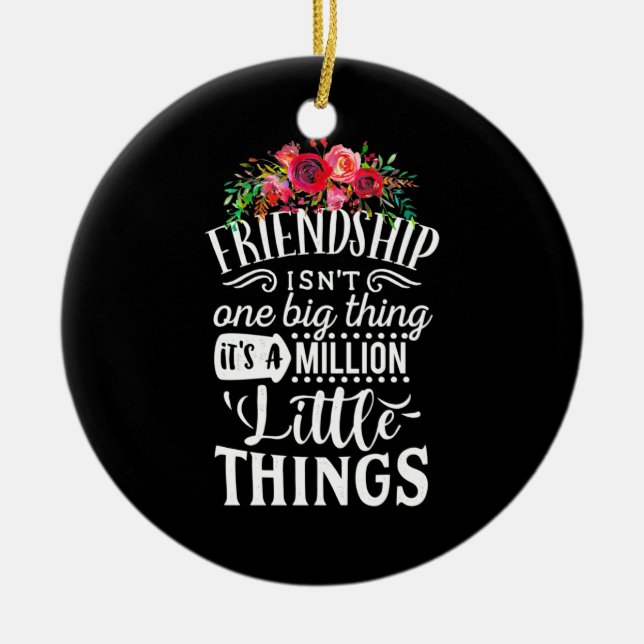 Freundschaft Es ist eine Million kleine Sache Keramik Ornament (Vorne)