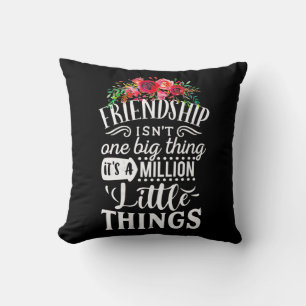 Freundschaft Es ist eine Million kleine Sache Kissen