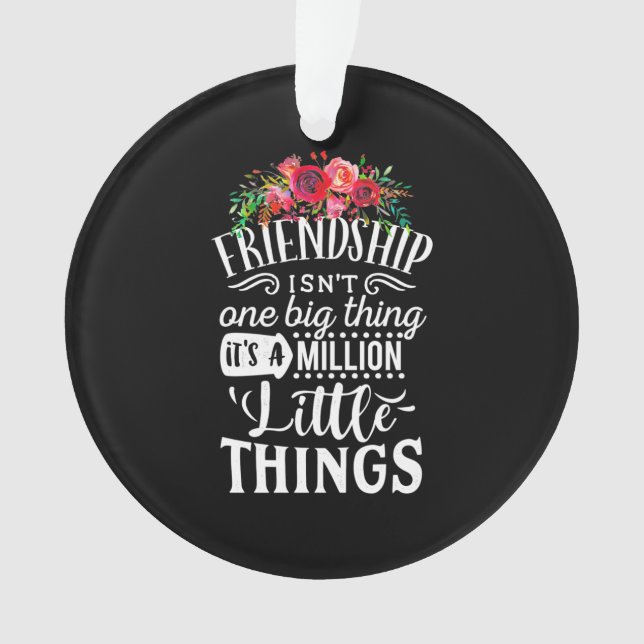 Freundschaft Es ist eine Million kleine Sache Ornament (Vorderseite)