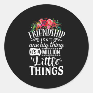 Freundschaft Es ist eine Million kleine Sache Runder Aufkleber